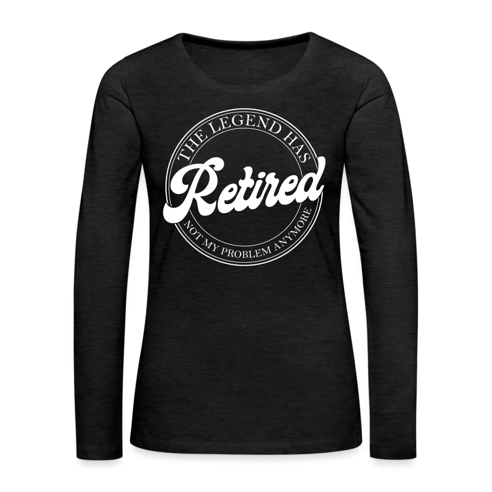 The Legend Has Retired Women's Premium Long Sleeve T-Shirt