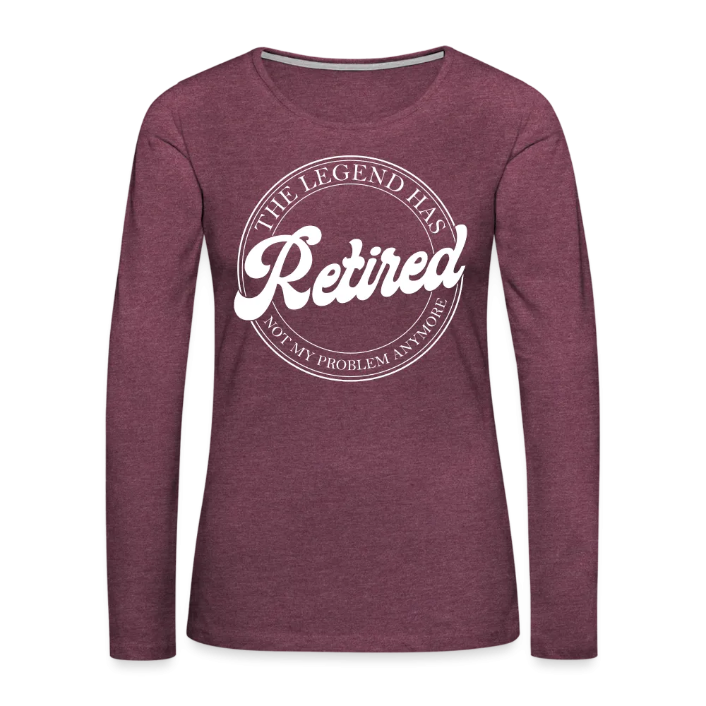 The Legend Has Retired Women's Premium Long Sleeve T-Shirt