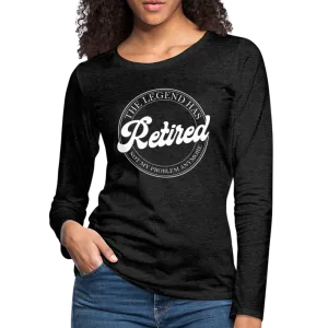 The Legend Has Retired Women's Premium Long Sleeve T-Shirt