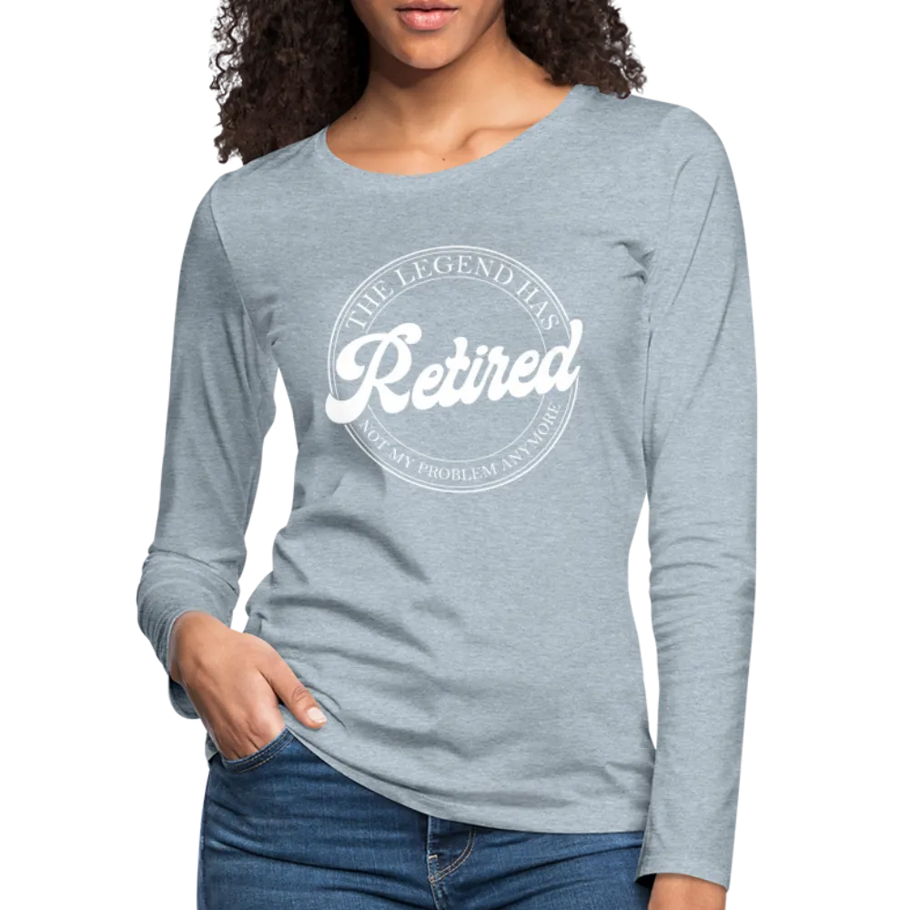 The Legend Has Retired Women's Premium Long Sleeve T-Shirt