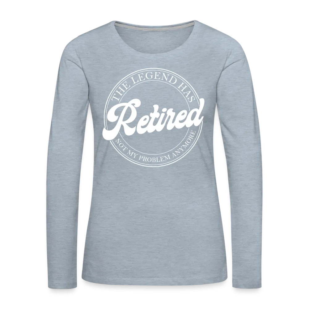 The Legend Has Retired Women's Premium Long Sleeve T-Shirt